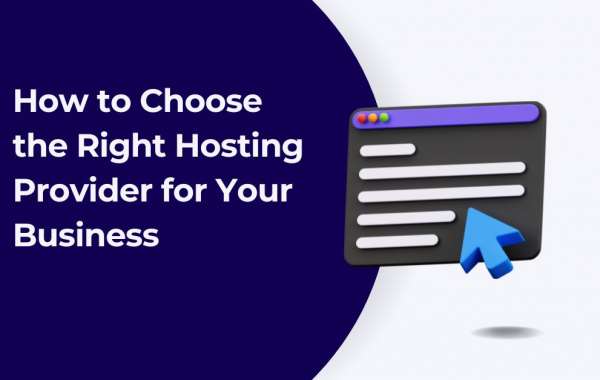 How to Choose the Right Hosting Provider for Your Business